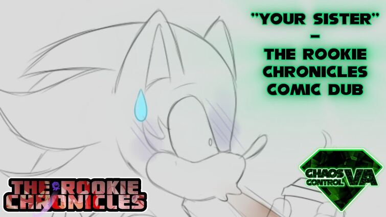 "Your Sister" by @shikarzee583 and @ChaosControlVA (The Rookie Chronicles Comic Dub)