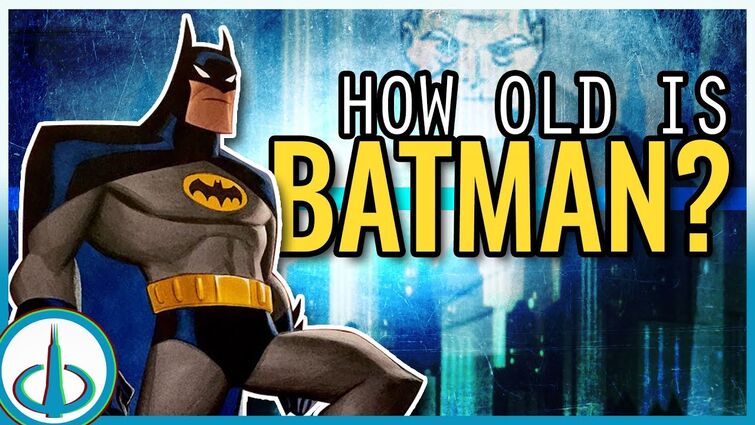 BATMAN - How Old Is The Dark Knight? | History of the DCAU
