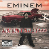 Just Don T Give A Fuck Eminem Wiki Fandom I don't give a f*k. just don t give a fuck eminem wiki