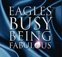 Busy Being Fabulous | Eagles Wikia | Fandom