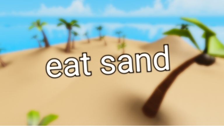 Eat Sand Game Eat Sand Wiki Fandom - i love sand roblox
