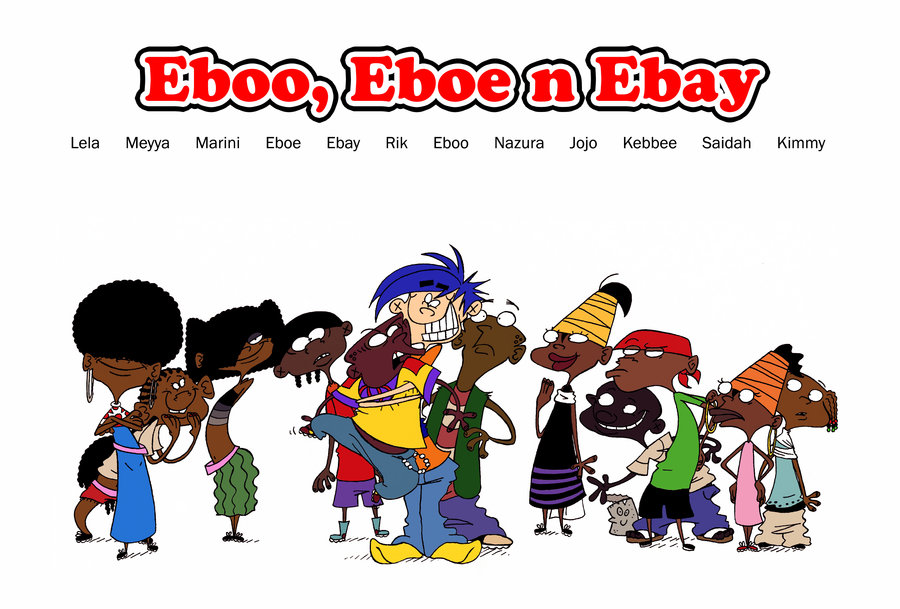 Eboo, Eboe n Ebay is Ed, Edd n Eddy in an African setting. 