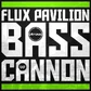Flux Pavilion - Bass Cannon