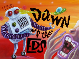 Dawn of the Eds
