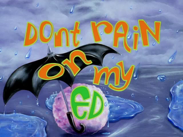 Don T Rain On My Ed Ed Edd N Eddy Fandom