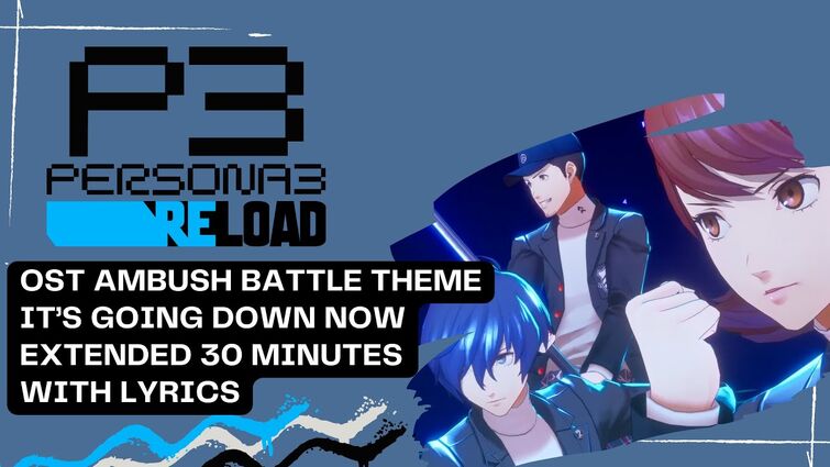 P3Reload OST Extended: 'It's Going Down Now!' Ambush Battle Theme full song with Lyrics [HQ 30 Min]