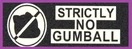 Strictlynogumball