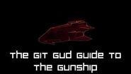 The Git Gud Guide to the Gunship