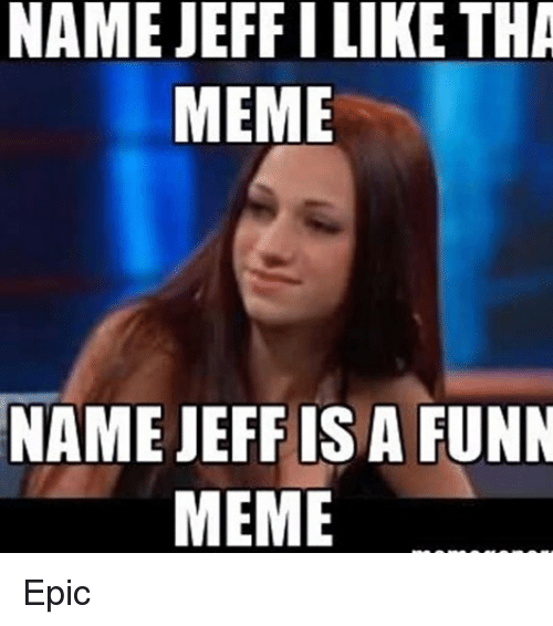 Meme names. Гачи имена Мем. My name is Jeff meme.