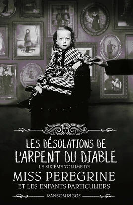 Miss-peregrine-et-les-enfants-particuliers-tome-6-les-ruines-de-l-arpent-du-diable-1418441