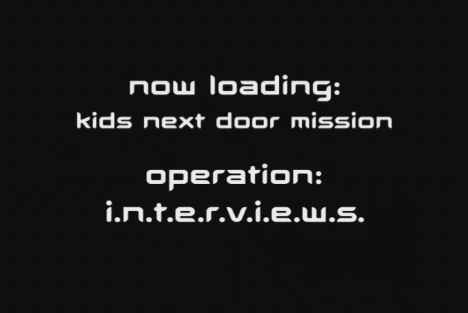 Codename: Kids Next Door: Operation: I.N.T.E.R.V.I.E.W.S. (2008