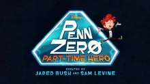 Penn Zero Part-Time Hero 2014 Title Card