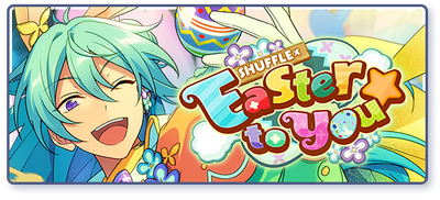 SHUFFLE × Easter to You☆ Banner.png