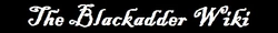The Blackadder Wiki
