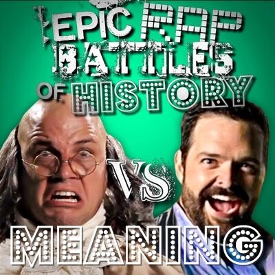 https://static.wikia.nocookie.net/epicrapbattlesofhistory/images/1/19/ERBoH10Meaning.jpg/revision/latest/scale-to-width-down/400?cb=20140511232643