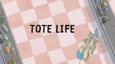 Tote Life Title Card