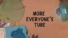More Everyone's Tube