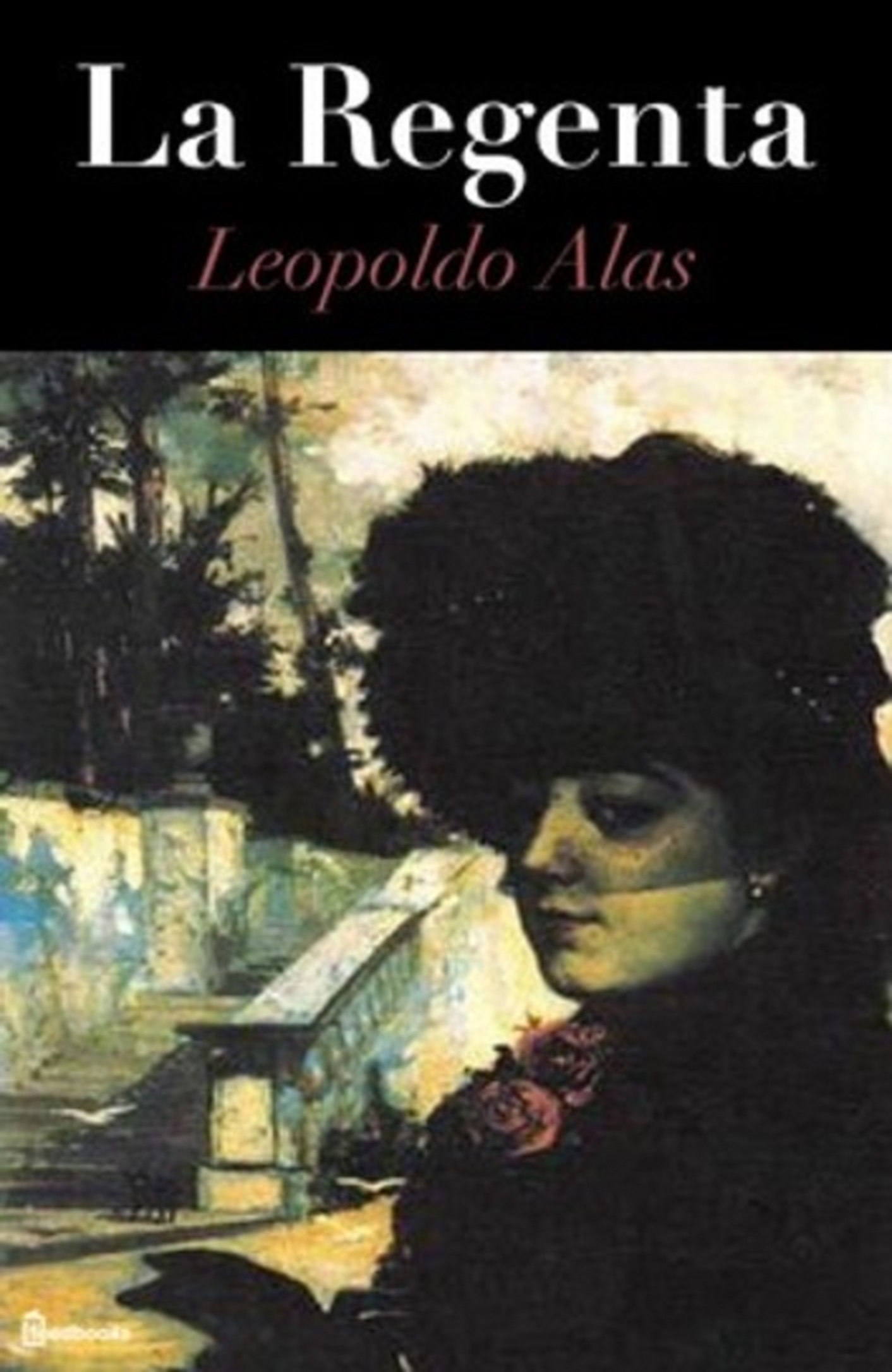 La Regenta / por Leopoldo Alas (Clarín); prólogo de Benito Pérez