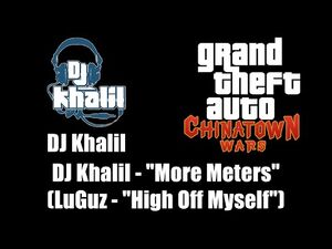 GTA- Chinatown Wars - DJ Khalil - DJ Khalil - "More Meters" (LuGuz - "High Off Myself")