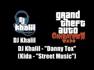 GTA- Chinatown Wars - DJ Khalil - DJ Khalil - "Danny Tox" (Kida - "Street Music")