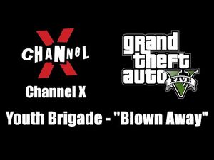 GTA V (GTA 5) - Channel X - Youth Brigade - "Blown Away"