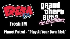 GTA Vice City Stories - Fresh FM Planet Patrol - "Play At Your Own Risk"