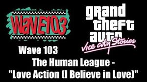 GTA Vice City Stories - Wave 103 The Human League - "Love Action (I Believe in Love)"