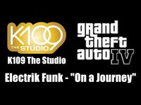 GTA IV (GTA 4) - K109 The Studio - Electrik Funk - "On a Journey"