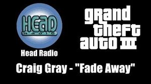 GTA III (GTA 3) - Head Radio Craig Gray - "Fade Away"