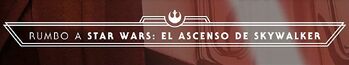 Rumbo a SW El Ascenso de Skywalker