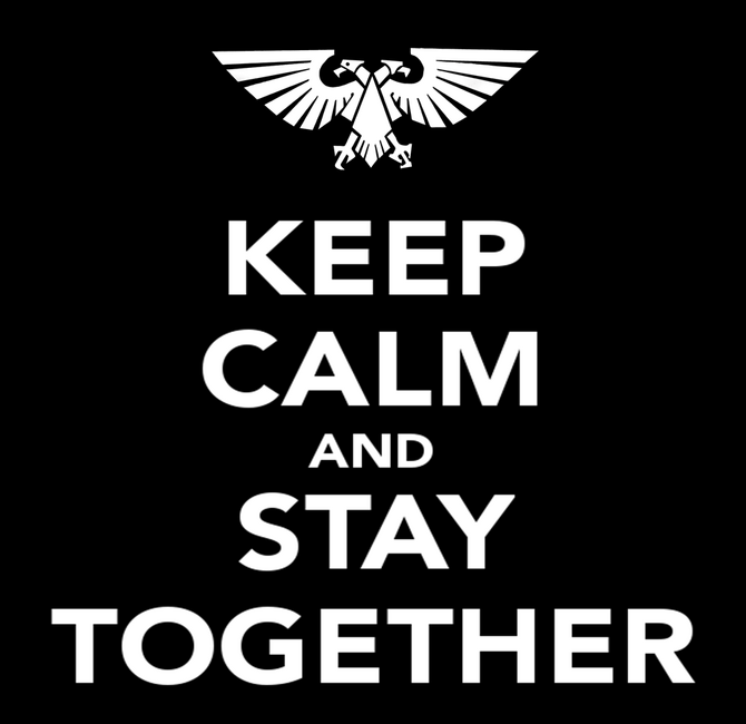 Keep calm stay together 40k poster imperium