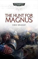 The Hunt for Magnus, de Chris Wraight