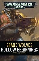 Space Wolves: Hollow Beginnings, de Mark Clapham