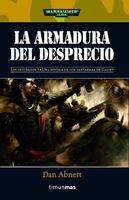 La armadura del desprecio por Abnett, Dan (Los Fantasmas de Gaunt-Los Olvidados)