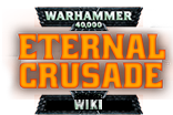 Warhammer 40,000: Eternal Crusade Wiki