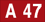 A47