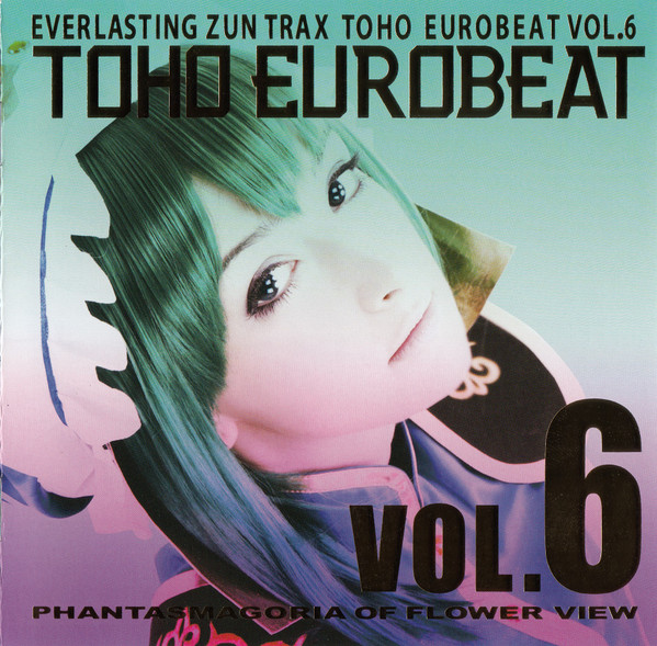 TOHO EUROBEAT VOL.6 PHANTASMAGORIA OF FLOWER VIEW | Eurobeat Wiki