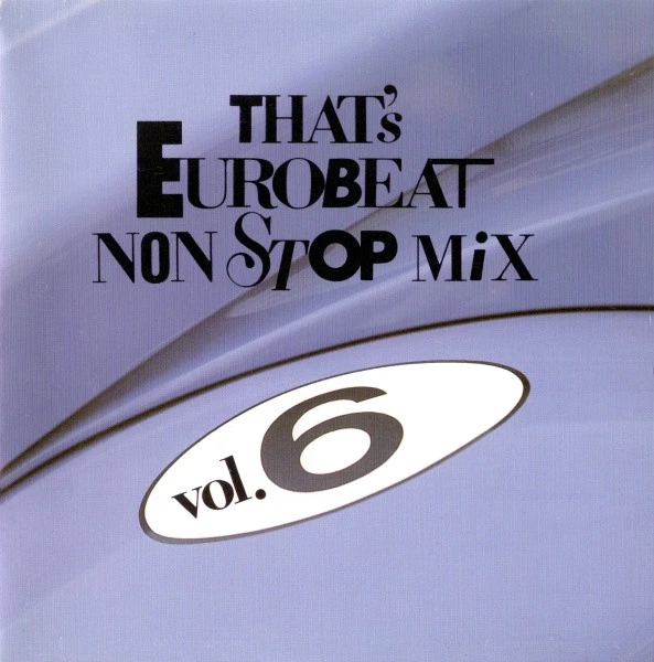 That's Eurobeat Non-Stop Mix Vol. 6 | Eurobeat Wiki | Fandom