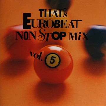 That's Eurobeat Non-Stop Mix Vol. 5 | Eurobeat Wiki | Fandom