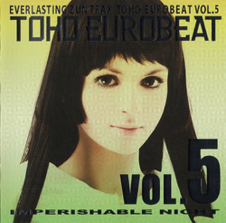 TOHO EUROBEAT VOL.5 IMPERISHABLE NIGHT | Eurobeat Wiki | Fandom TOHO EUROBEAT VOL.5 IMPERISHABLE NIGHT | Eurobeat Wiki | Fandom