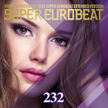 Super Eurobeat Vol. 232 | Eurobeat Wiki | Fandom