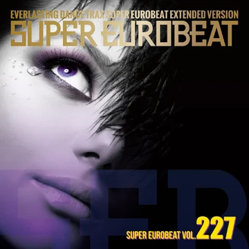 帯付 Super Eurobeat Vol. 227 Super Eurobeat Vol. 227 | Eurobeat Wiki | Fandom