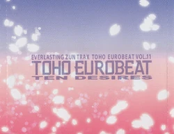 TOHO EUROBEAT VOL.11 TEN DESIRES | Eurobeat Wiki | Fandom