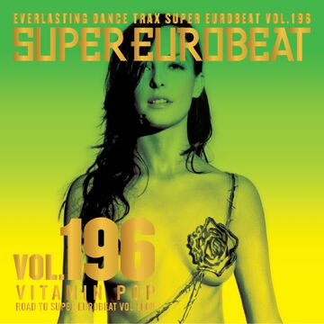 Super Eurobeat Vol. 196 | Eurobeat Wiki | Fandom