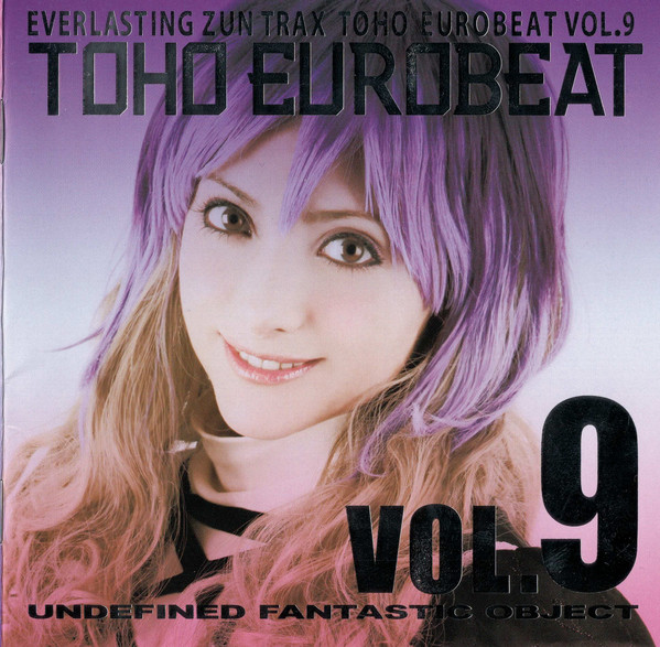 TOHO EUROBEAT VOL.9 UNDEFINED FANTASTIC OBJECT | Eurobeat Wiki