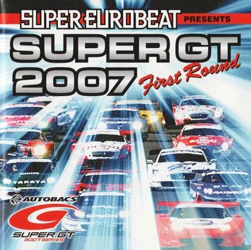 Super Eurobeat Presents Super GT 2007 ~First Round~ | Eurobeat