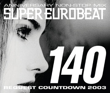 Super Eurobeat Vol. 140 | Eurobeat Wiki | Fandom