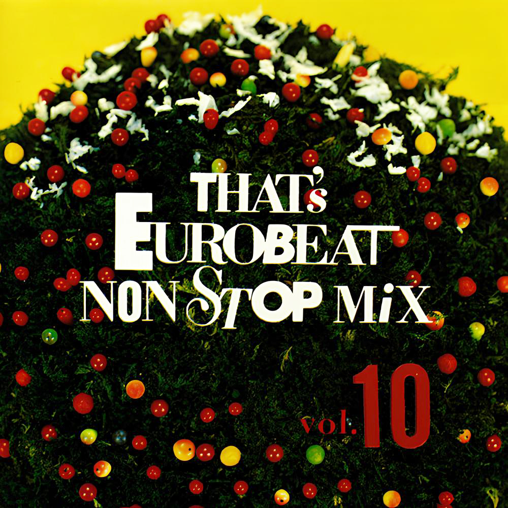 That's Eurobeat Non Stop Mix Vol. 10 | Eurobeat Wiki | Fandom