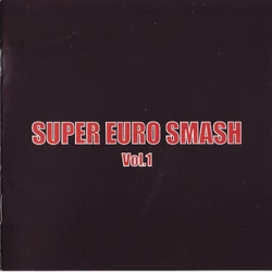 SUPER EURO SMASH Vol.1 | Eurobeat Wiki | Fandom