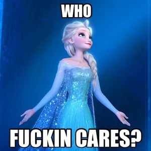 Elsa who fuckin cares